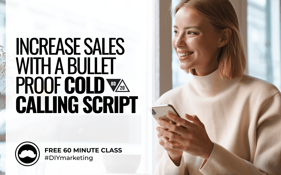 How to write a Bullet Proof Cold Calling Script in 60 minutes.